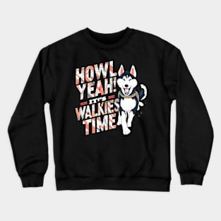 Walkies time Crewneck Sweatshirt